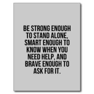 smart_enough_brave_stand_alone_accepting_help_moti_postcard-r0166bff9cdd84ae685796021b41941de_vgbaq_8byvr_324